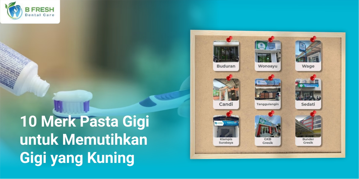 10 Merk Pasta Gigi Untuk Memutihkan Gigi Yang Kuning