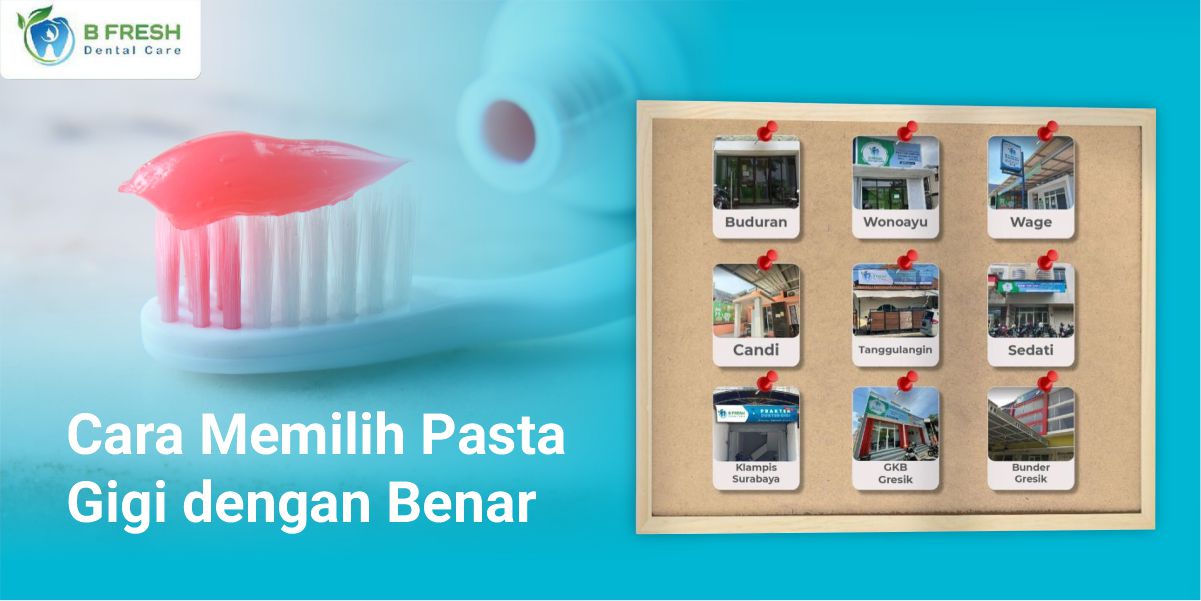 Cara Memilih Pasta Gigi Dengan Benar