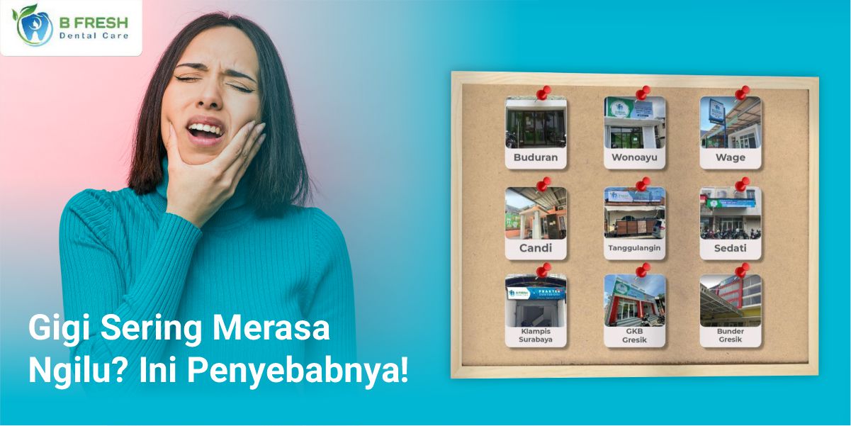 Gigi Sering Merasa Ngilu? Ini Penyebabnya!